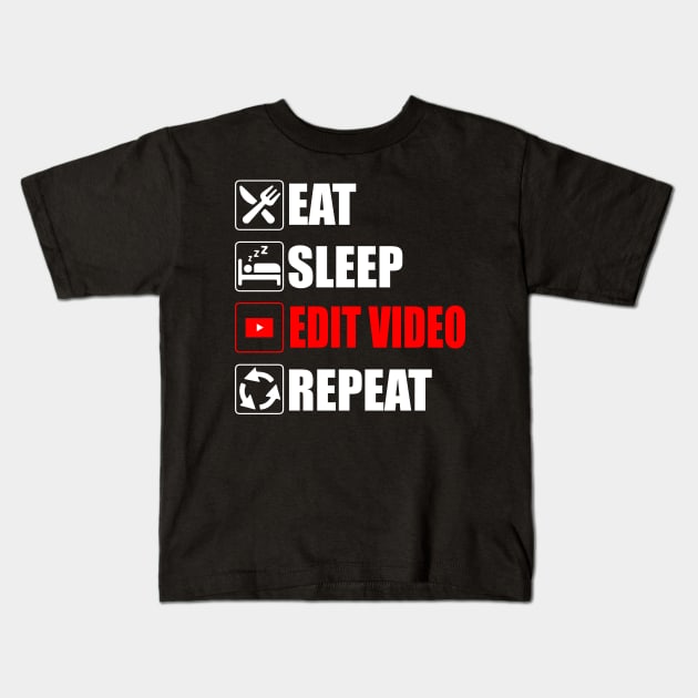 Eat Sleep Edit Video Repeat - Funny Youtuber Creator content Kids T-Shirt by Asiadesign